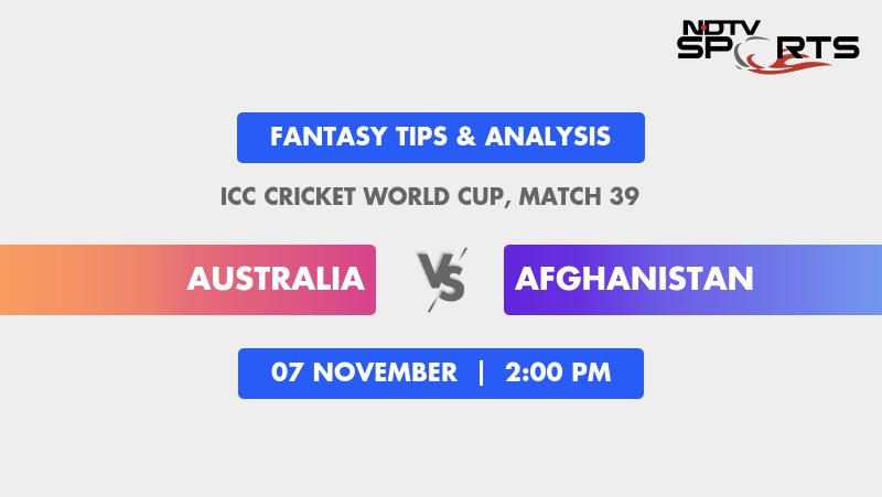 AUS vs AFG Dream11 Prediction, World Cup Fantasy Team Today's, Playing XI,  Squads for Match 39