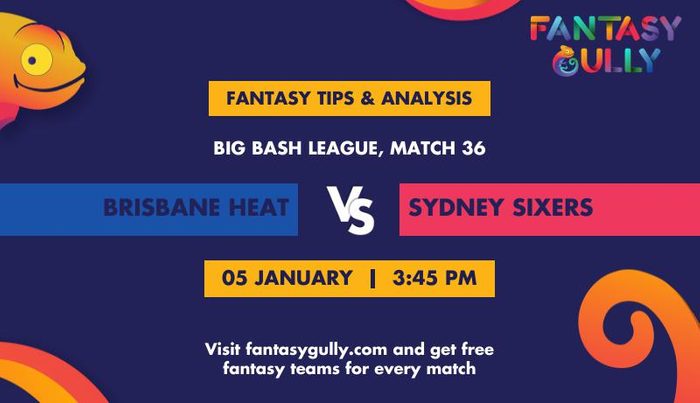 Brisbane Heat vs Sydney Sixers, Match 36