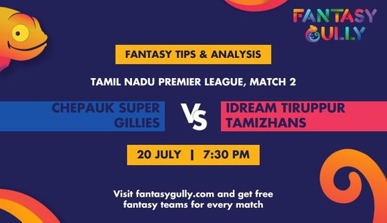 Chepauk Super Gillies vs IDream Tiruppur Tamizhans