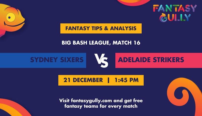 Big Bash League 2021-22, Sydney Sixers vs Adelaide Strikers