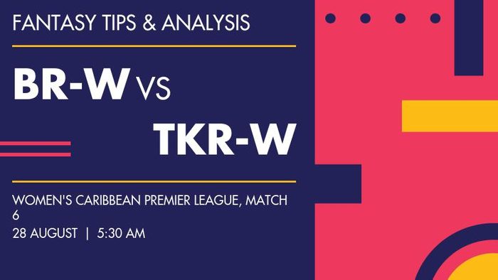 BR-W vs TKR-W (Barbados Royals Women vs Trinbago Knight Riders Women), Match 6