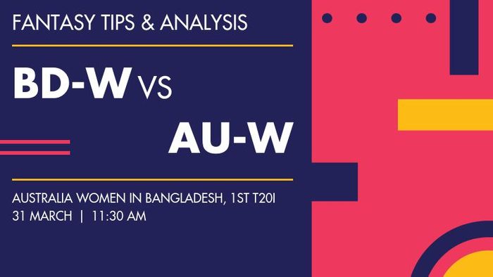 BD-W vs AU-W (Bangladesh Women vs Australia Women), 1st T20I