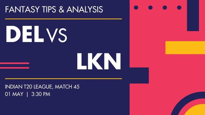 DC vs LSG (Delhi Capitals vs Lucknow Super Giants), Match 45