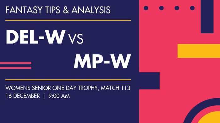 DEL-W vs MP-W (Delhi Women vs Madhya Pradesh Women), Match 113