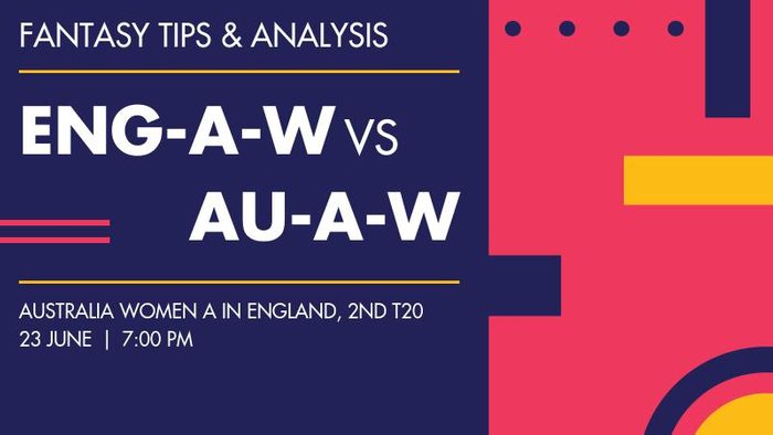 ENG-A-W vs AU-A-W (England A Women vs Australia A Women), 2nd T20