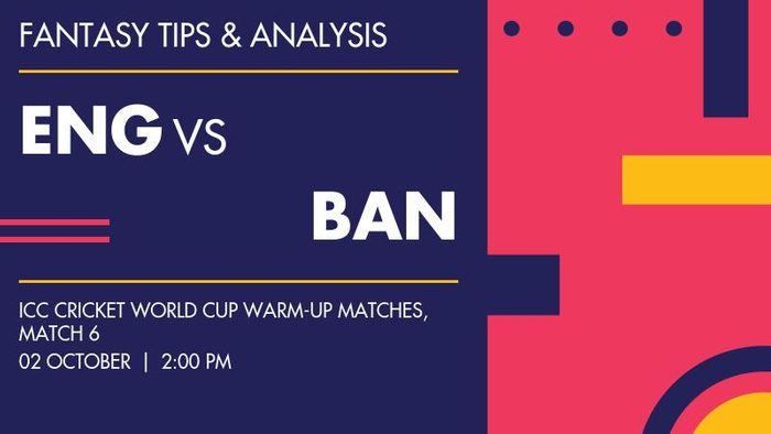 ENG vs BAN (England vs Bangladesh), Match 6