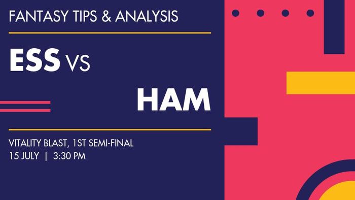 ESS vs HAM (Essex vs Hampshire), 1st Semi-Final