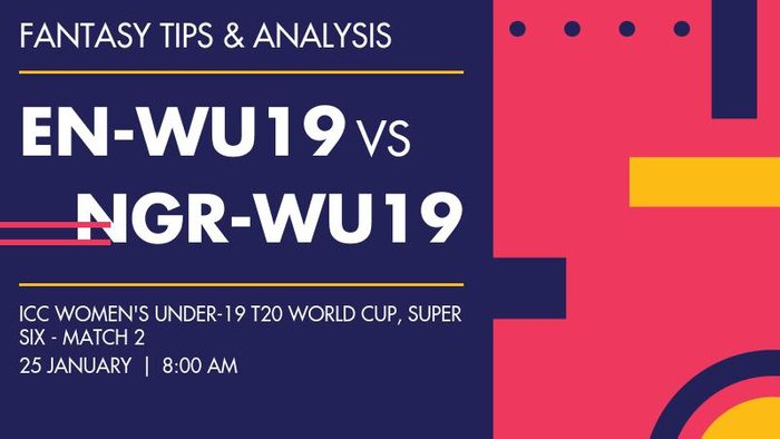 EN-WU19 vs NGR-WU19 (England Women Under-19 vs Nigeria Women Under-19), Super Six - Match 2