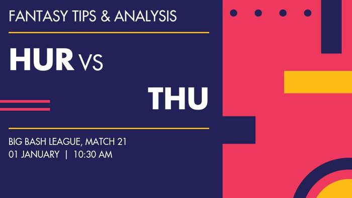 HUR vs THU (Hobart Hurricanes vs Sydney Thunder), Match 21