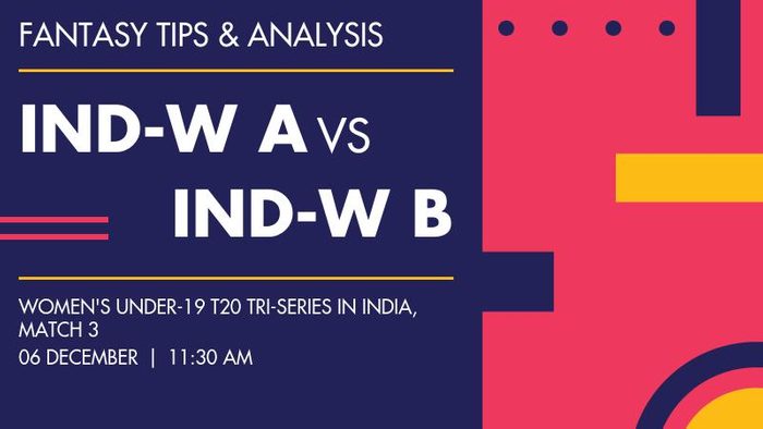 IND-W A vs IND-W B (India A Women Under-19 vs India B Women Under-19), Match 3