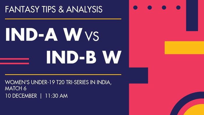 IND-A W vs IND-B W (India A Women Under-19 vs India B Women Under-19), Match 6