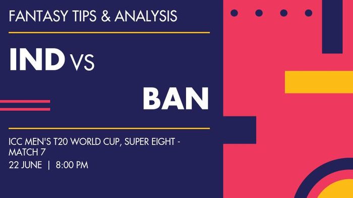 IND vs BAN (India vs Bangladesh), Super Eight - Match 7