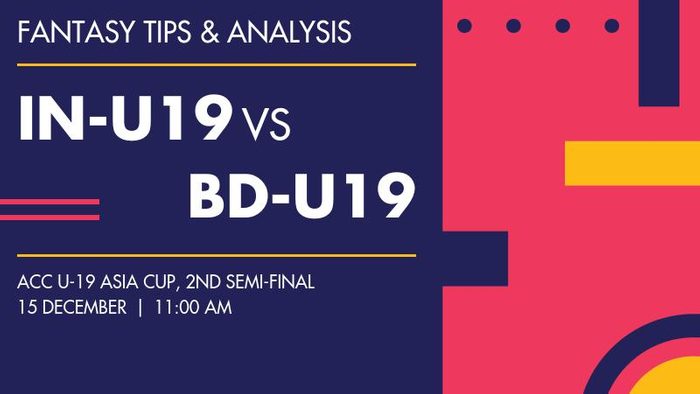 IN-U19 vs BD-U19 (India Under-19 vs Bangladesh Under-19), 2nd Semi-Final