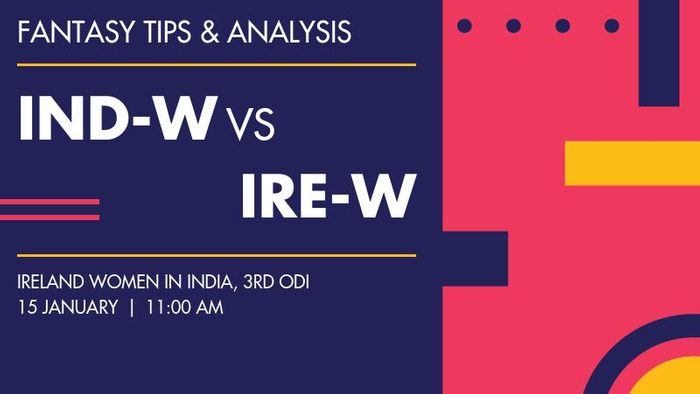 IND-W vs IRE-W (India Women vs Ireland Women), 3rd ODI