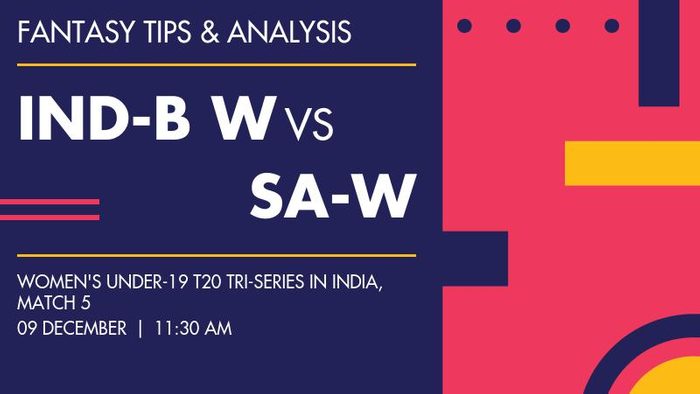 IND-B W vs SA-W (India B Women Under-19 vs South Africa Women Under-19), Match 5