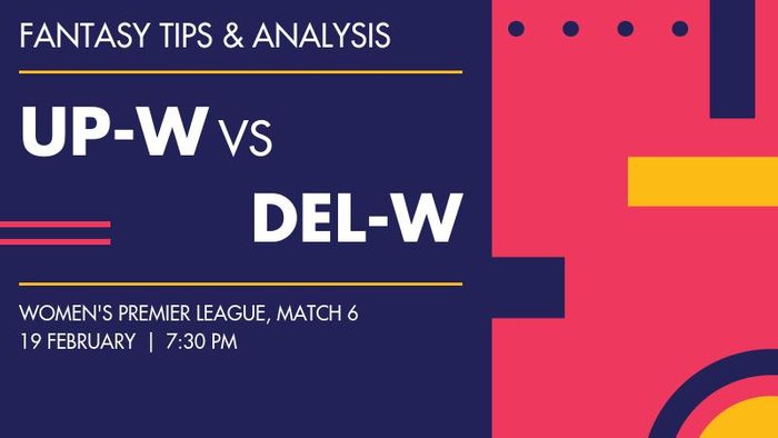 UP-W vs DEL-W (UP Warriorz vs Delhi Capitals), Match 6