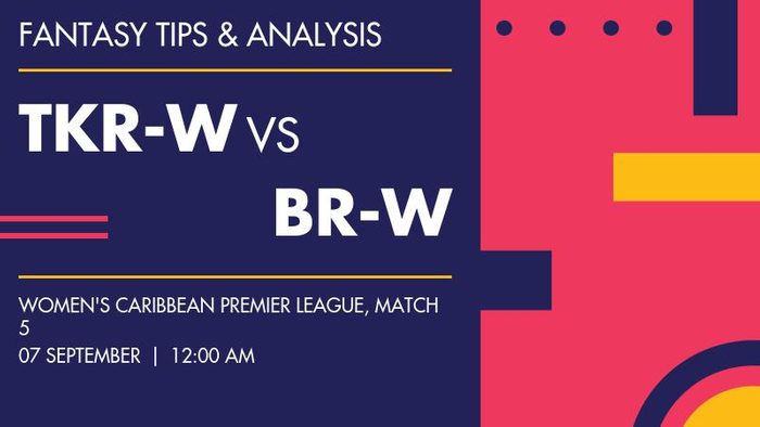 TKR-W vs BR-W (Trinbago Knight Riders Women vs Barbados Royals Women), Match 5