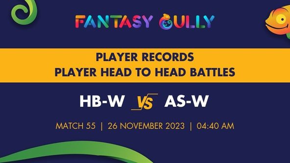 HB-W vs AS-W player battle, player records and player head to head records for Match 55, Women's Big Bash League 2023