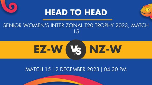 EZ-W vs NZ-W Player Stats for Match 15, EZ-W vs NZ-W Prediction Who Will Win Today's Senior Women's Inter Zonal T20 Trophy Match Between East Zone Women and North Zone Women