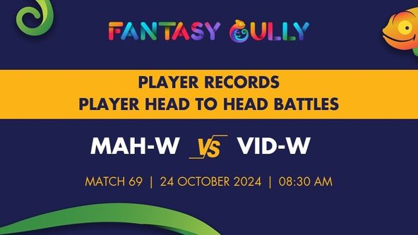 MAH-W vs VID-W player battle, player records and player head to head records for Match 69, Senior Women's T20 Trophy 2024