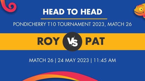 ROY vs PAT Player Stats for Match 26, ROY vs PAT Prediction Who Will Win Today's Pondicherry T10 Tournament Match Between Royals and Patriots