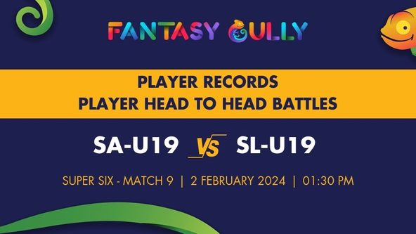 SA-U19 vs SL-U19 player battle, player records and player head to head records for Super Six - Match 9, ICC Under-19 Cricket World Cup 2024