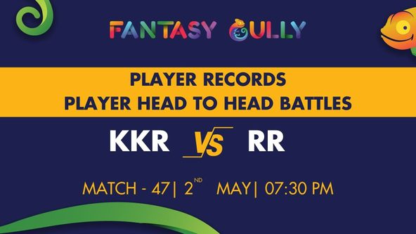 KKR vs RR player battle, player stats and player head to head records for Match 47, IPL 2022