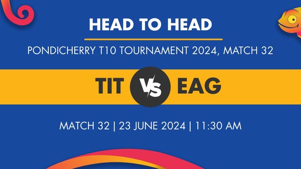 TIT vs EAG Player Stats for the Match 32, TIT vs EAG Prediction Who Will Win Today's Pondicherry T10 Tournament Match Between Titans and Eagles