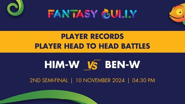 HIM-W vs BEN-W player battle, player records and player head to head records for 2nd Semi-Final, Senior Women's T20 Trophy 2024