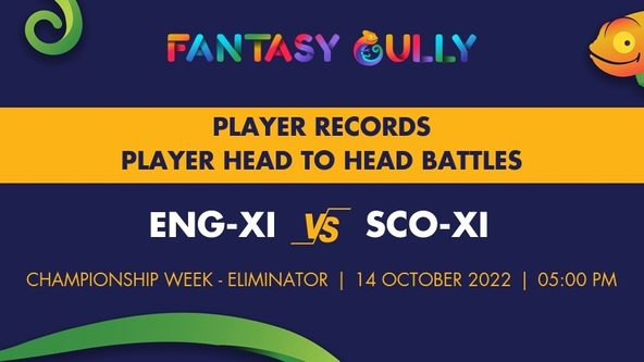 ENG-XI vs SCO-XI player battle, player records and player head to head records for Championship Week - Eliminator, European Championship 2022