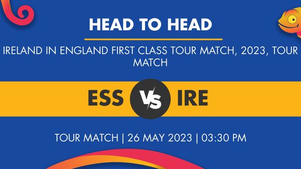 ESS vs IRE Player Stats for Tour Match, ESS vs IRE Prediction Who Will Win Today's Ireland in England, First Class Tour Match Match Between Essex and Ireland XI